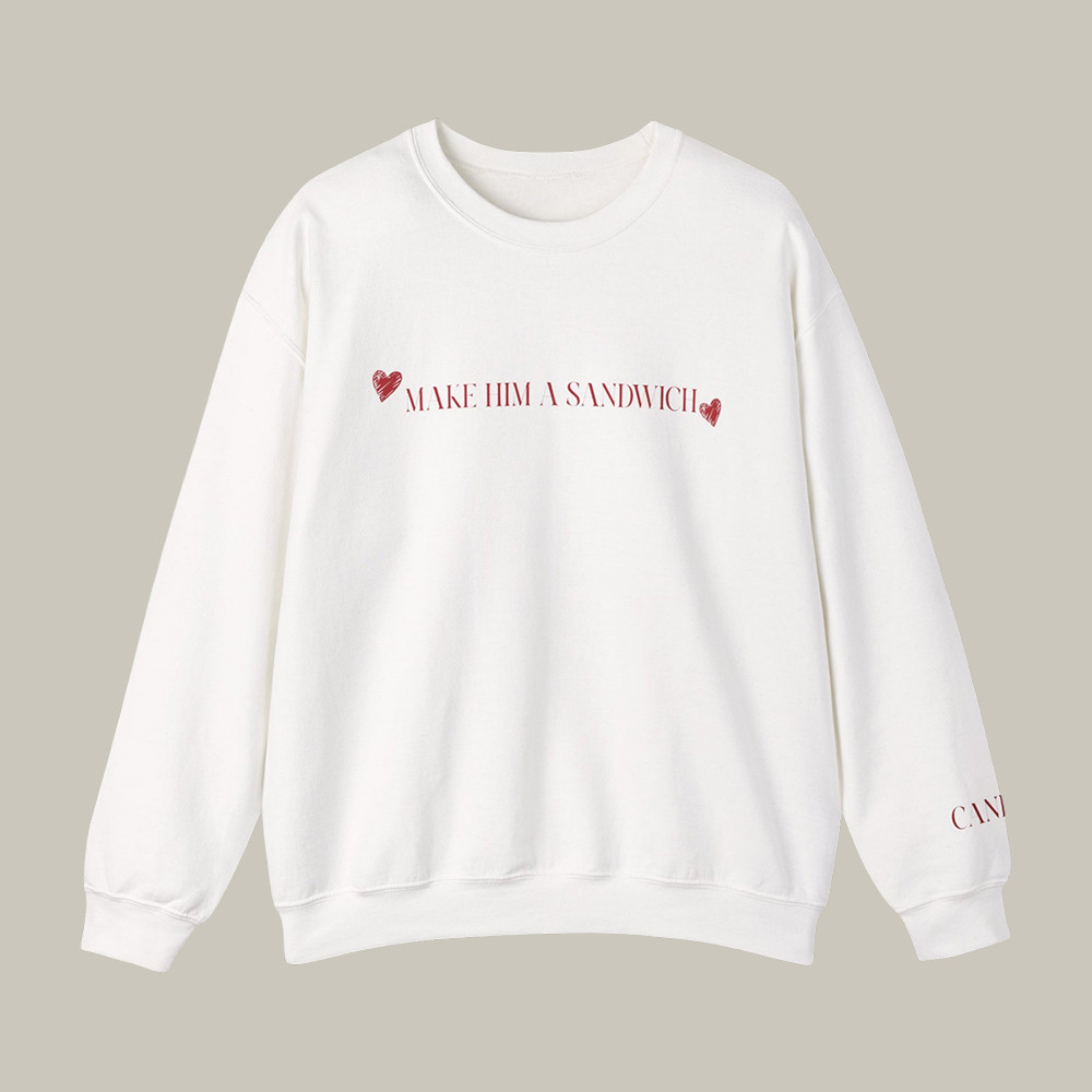 Make Him A Sandwich Valentine Sweatshirt Candace Owens Clothing Line Gift For Her