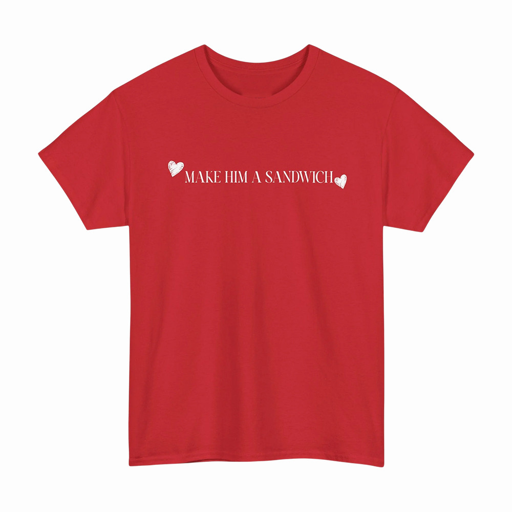 Make Him A Sandwich Valentine T-Shirt Candace Owens Clothes Cool Gift For Husband
