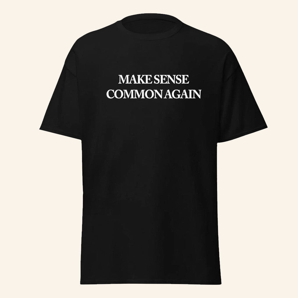 Make Sense Common Again Shirt Gifts For Dad