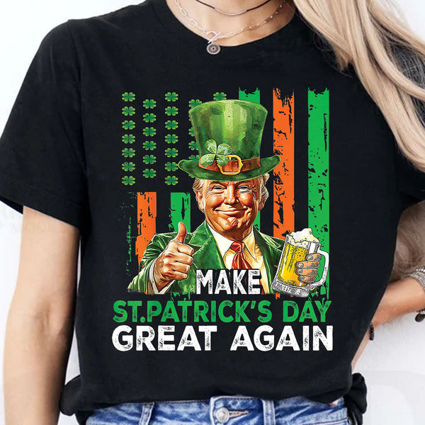Make St. Patrick'S Day Great Again Trump St.Patrick'S Day T-Shirt St Pattys Day Gifts