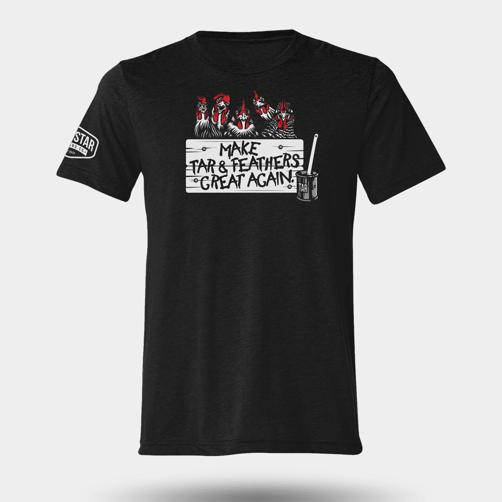 Make Tar And Feathers Great Again Roosters T-Shirt Birthday Ideas For Husband