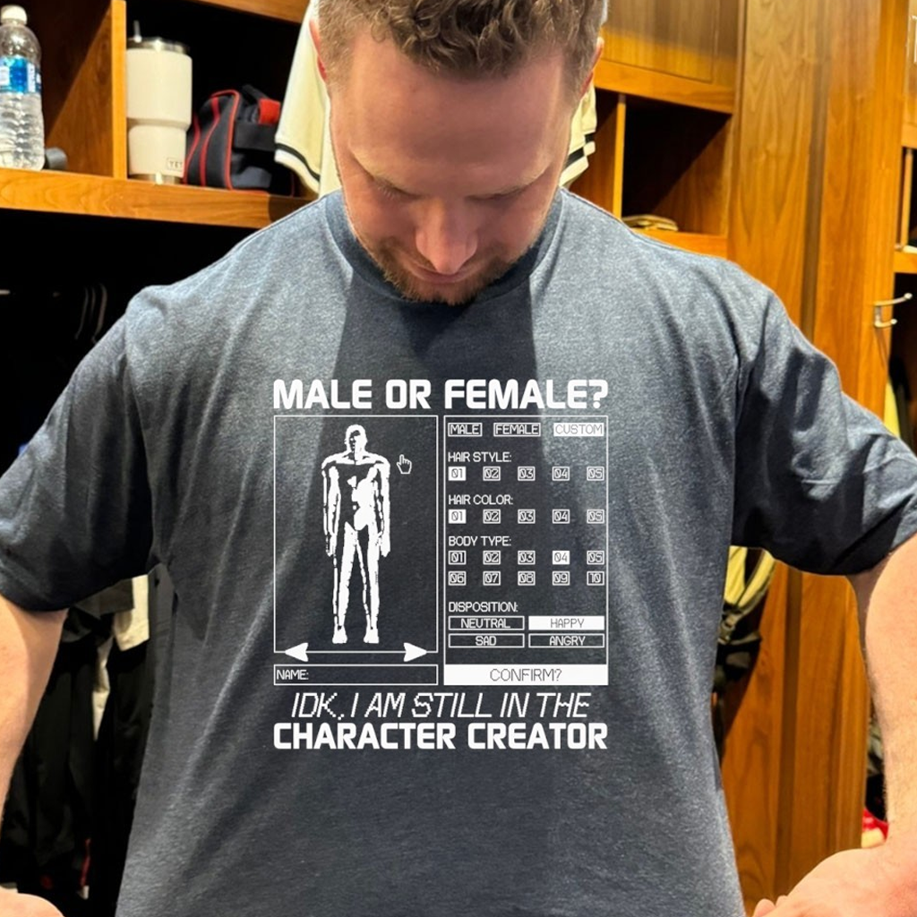 Male Or Female Idk I Am Still In The Character Creator Graphic Shirt Gifts For Him