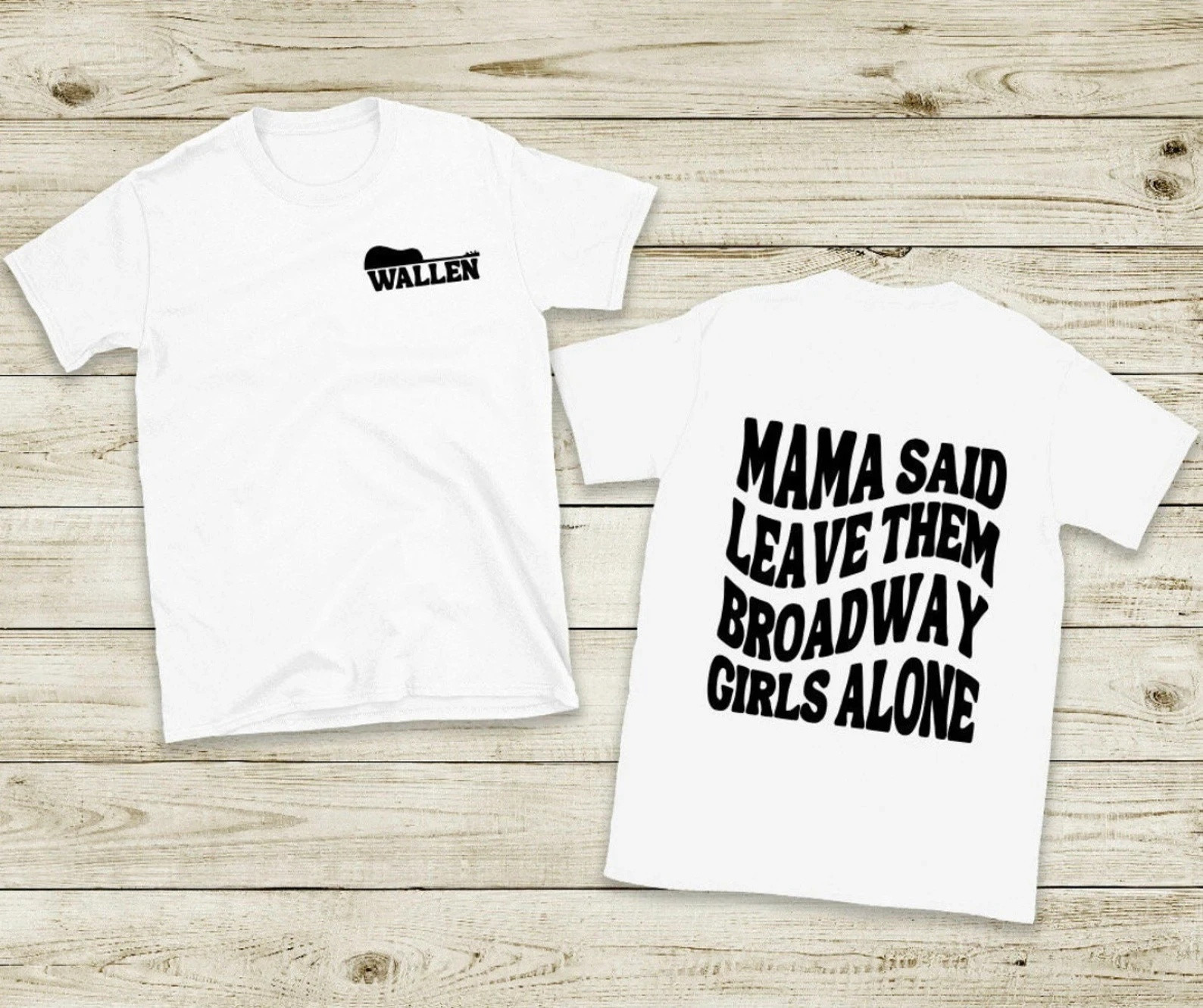 Mama Said Leave Them Broadway Girls Alone T-Shirt Country Music Shirt Morgan Wallen Fans Gifts