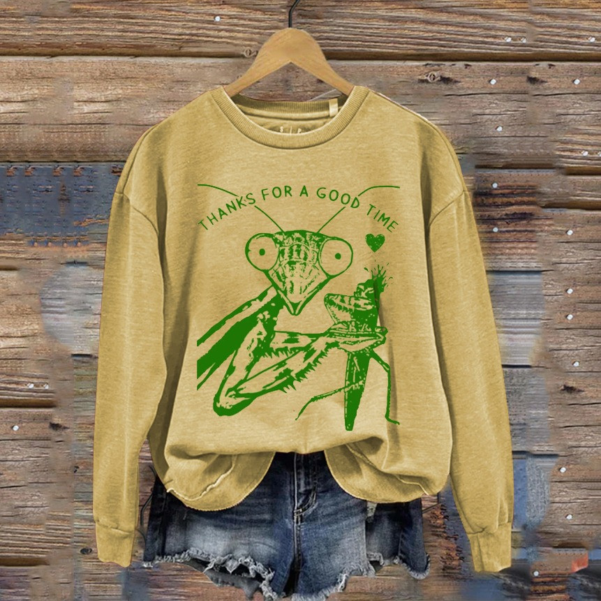 Mantis Thanks For A Good Time Sweatshirt Insect Apparel Good Presents For Mantis Lovers