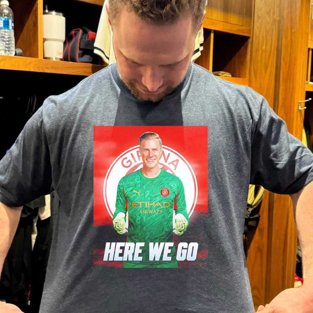 Marc-Andr� Ter Stegen To Girona FC Here We Go Shirt Gifts For Father Marc-Andr� Ter Stegen To Girona FC Here We Go Shirt Gifts For Father