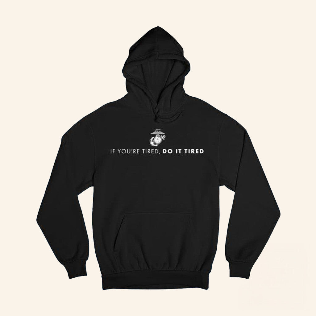 Marine Corps Gift Merch Marines If You're Tired Do It Tired Hoodie Him Gifts Marine Corps Gift Merch Marines If You're Tired Do It Tired Hoodie Him Gifts