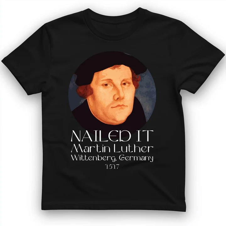 Martin Luther T Shirt Reformation History Tee Gift for History Lovers