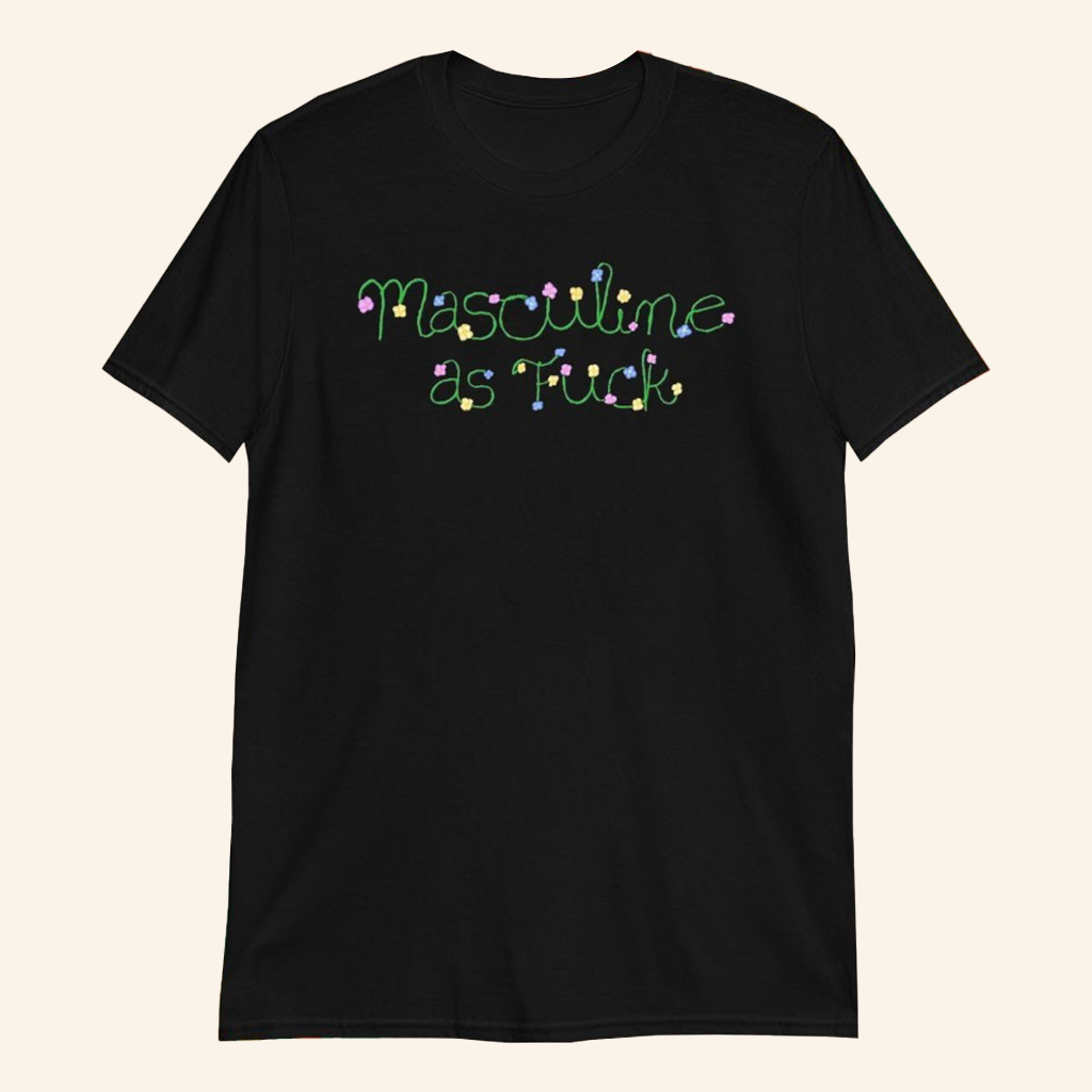 Masculine As Fck T-Shirt Great Gifts For Girlfriend