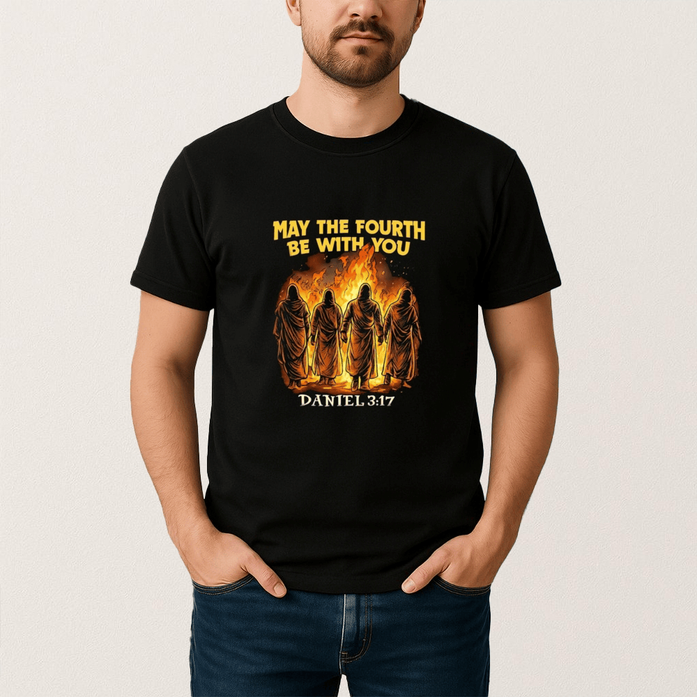 May The Fourth Be With You Daniel 3 17 T-Shirt Bible Inspired Shirt Christian Gift