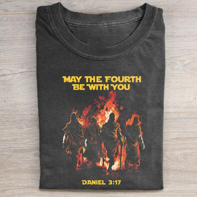 May The Fourth Be With You Daniel 3 17 T-Shirt Fiery Furnace Christian Humor Gift For Fans