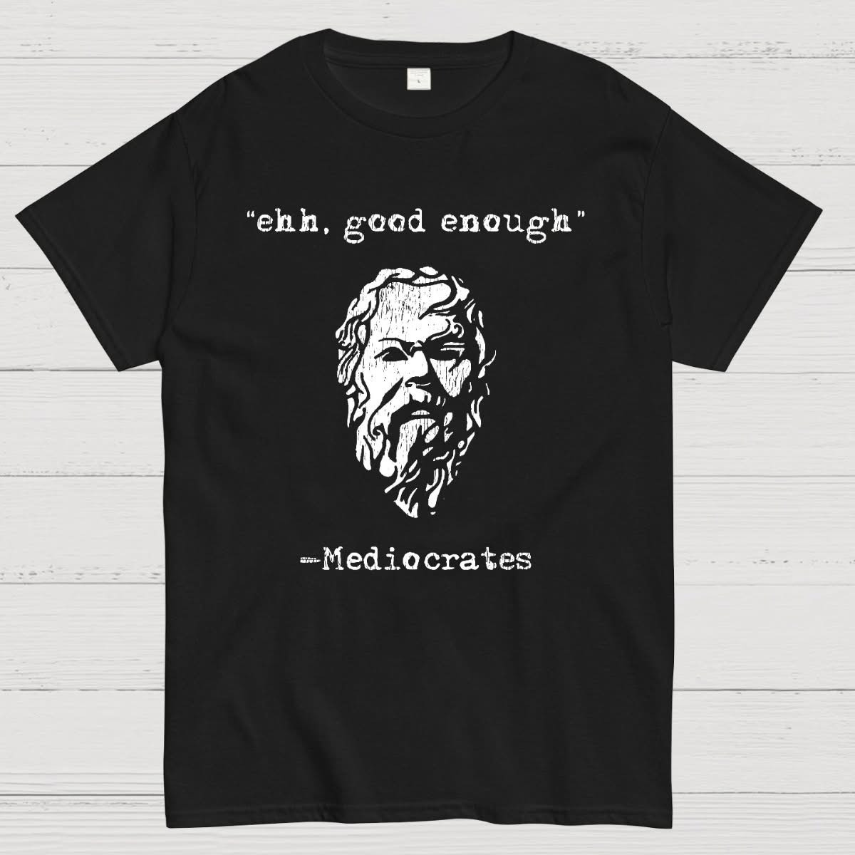 Mediocrates Ehh Good Enough Geek T-Shirt Star Wars Gifts For Him