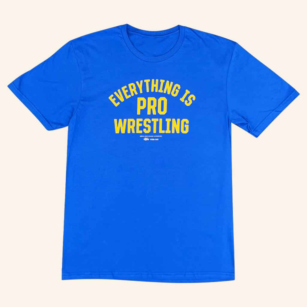 Mega Ran Merch Everything Is Pro Wrestling T-Shirt Unique Christmas Gifts For Him Mega Ran Merch Everything Is Pro Wrestling T-Shirt Unique Christmas Gifts For Him