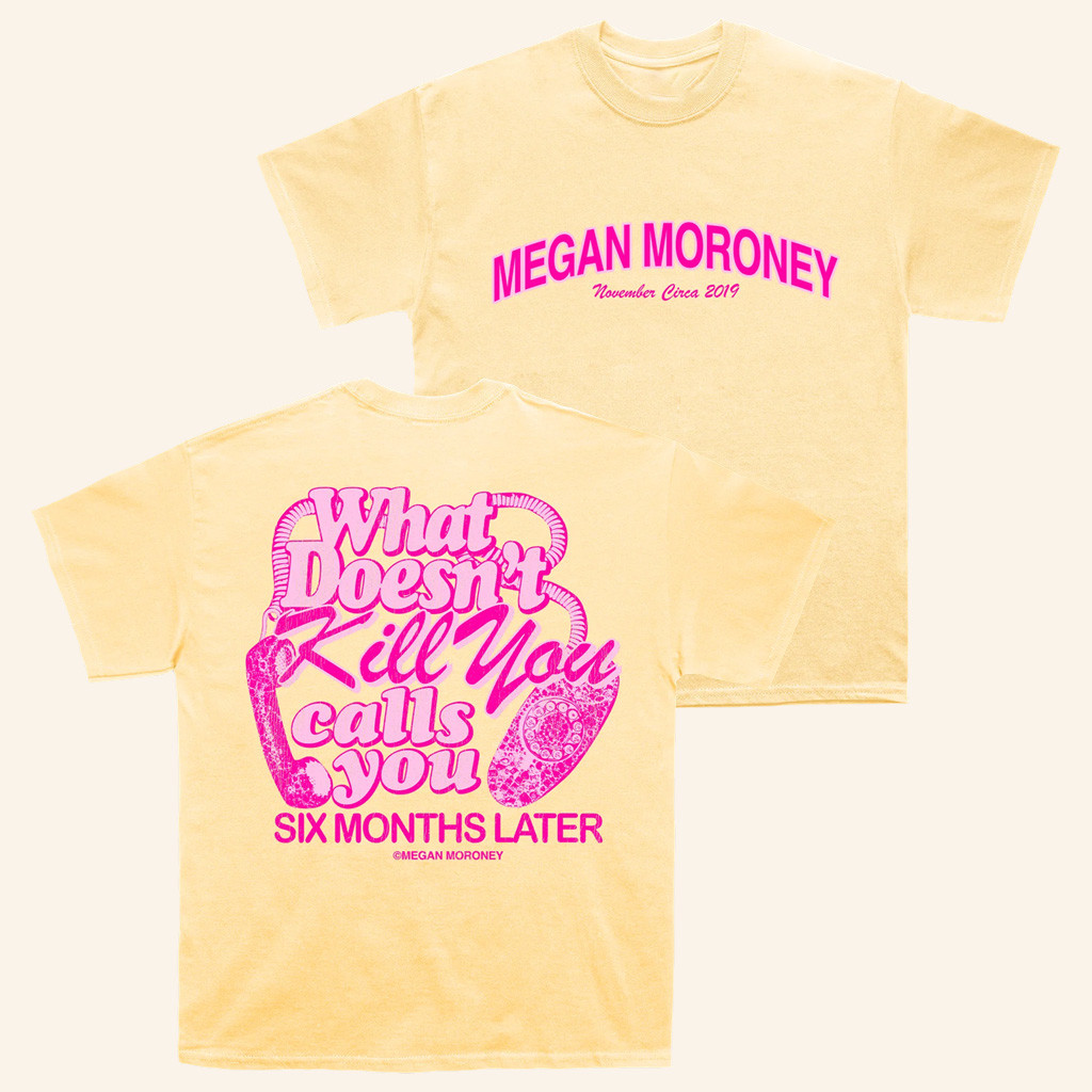 Megan Moroney Merch What Doesn't Kill You Calls You 6 Months Later T-Shirt Gifts For Music Fans Megan Moroney Merch What Doesn't Kill You Calls You 6 Months Later T-Shirt Gifts For Music Fans
