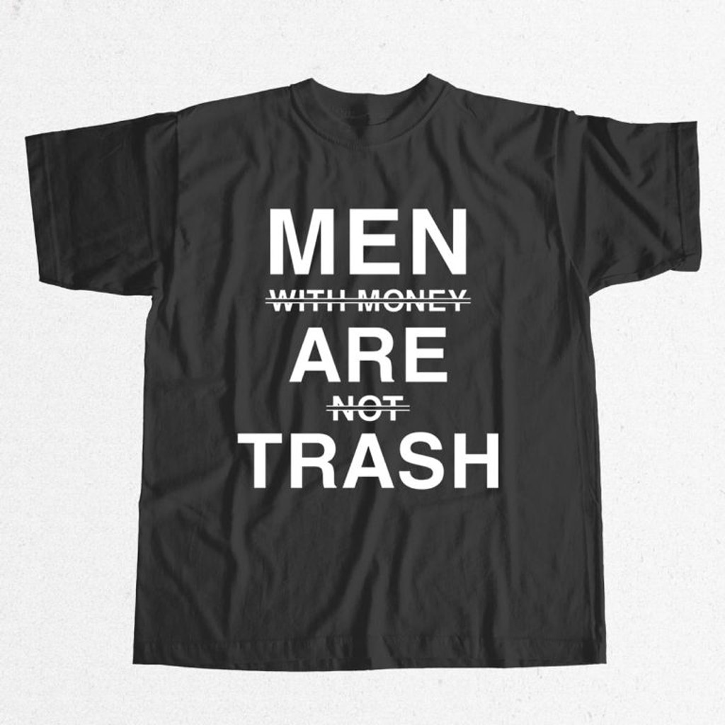 Men With Money Are Not Trash Shirt Funny Quote T-Shirt Xmas Presents For Him