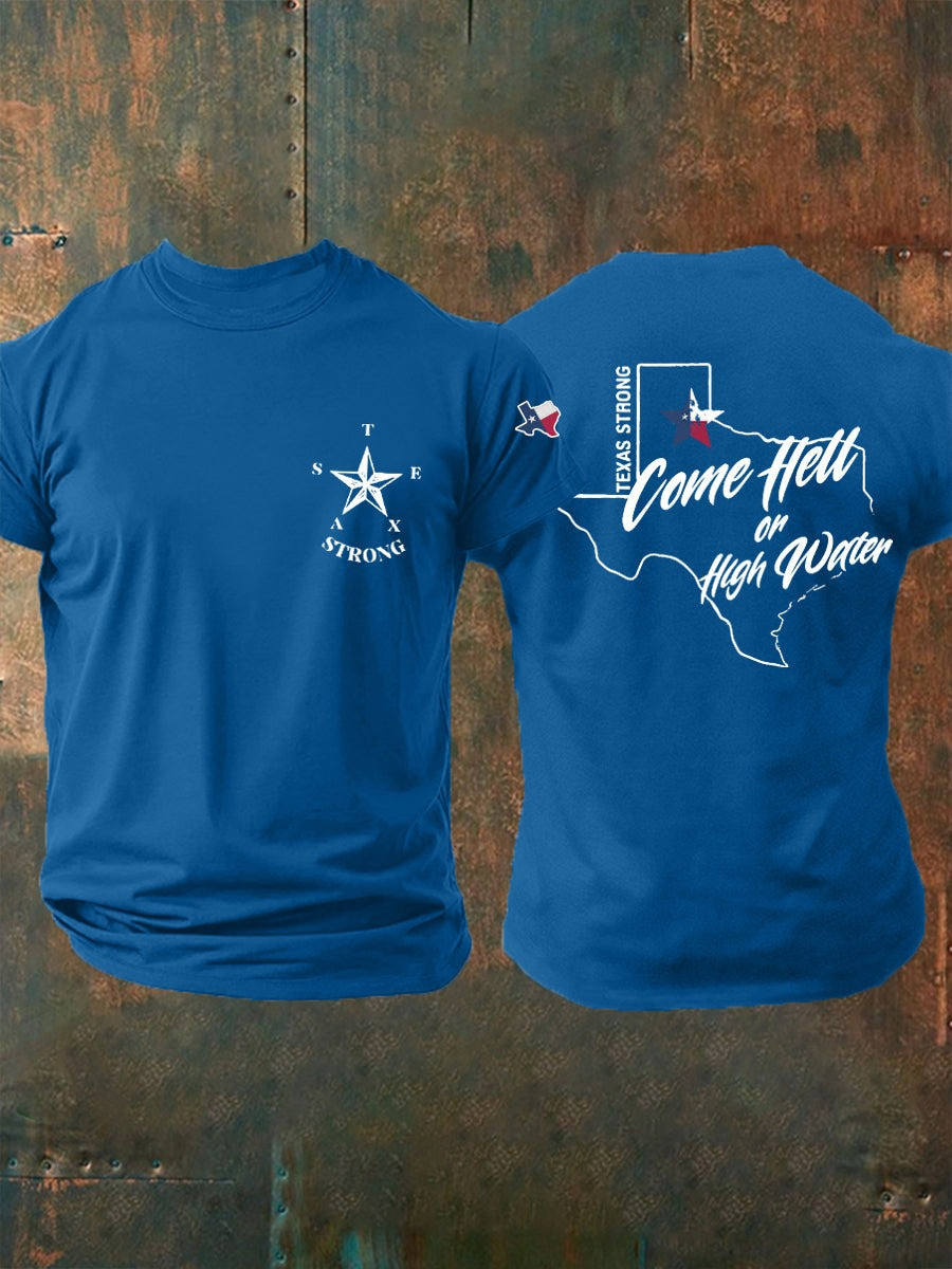 Men's Texas Strong Come Hell Or High Water Tee Gift For Texans and American