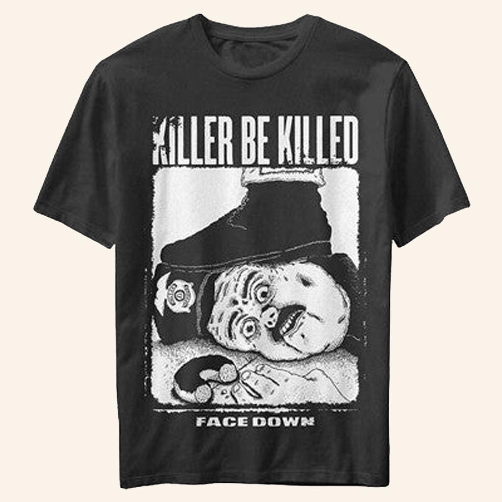 Merch Connection T-Shirt Killer Be Killed Face Down Shirt Christmas Gifts For Husband Merch Connection T-Shirt Killer Be Killed Face Down Shirt Christmas Gifts For Husband