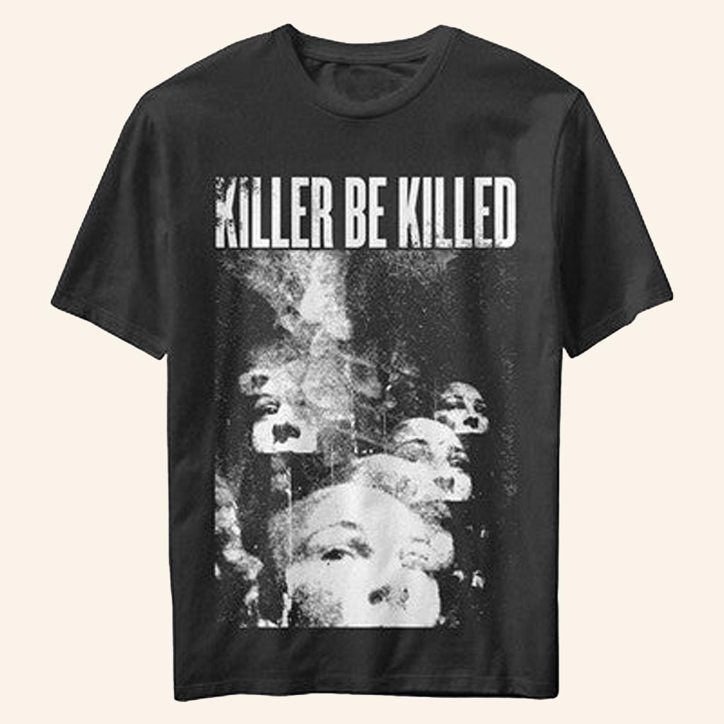 Merch Connection T-Shirt Killer Be Killed Faces Shirt Christmas Gifts For Husband Merch Connection T-Shirt Killer Be Killed Faces Shirt Christmas Gifts For Husband