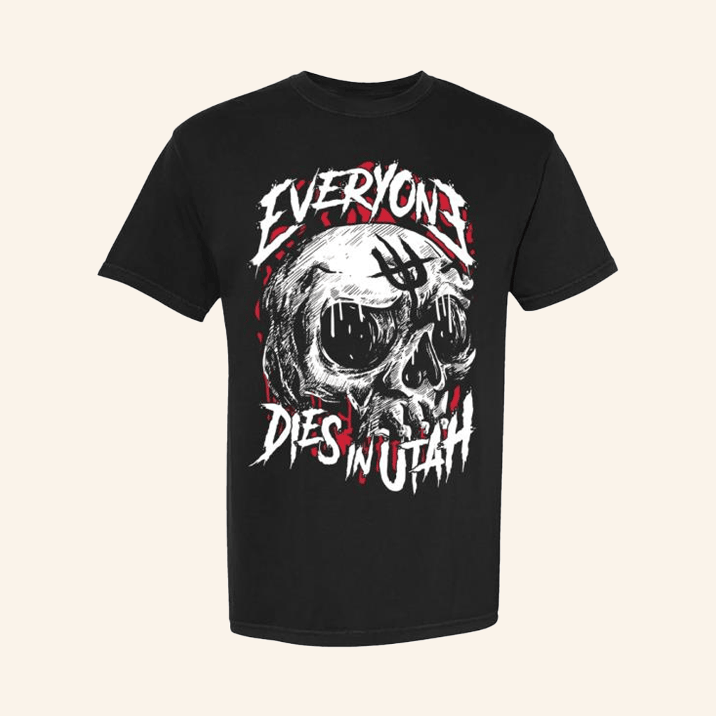 MerchNow Merch Everyone Dies In Utah Ut Skull Black T-Shirt Gifts For Dad MerchNow Merch Everyone Dies In Utah Ut Skull Black T-Shirt Gifts For Dad