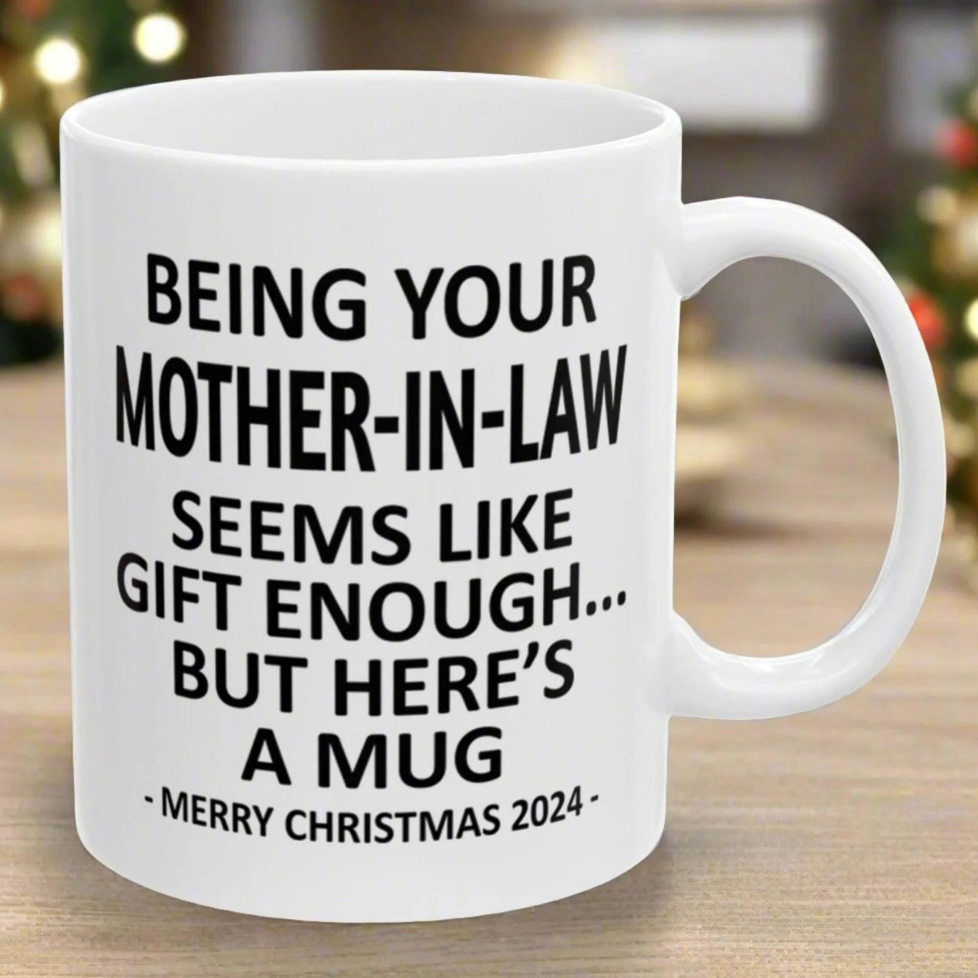 Merry Christmas Mug Being Your Mother In Law Seems Like Gift Enough But Here's A Mug Merry Christmas Mug Being Your Mother In Law Seems Like Gift Enough But Here's A Mug