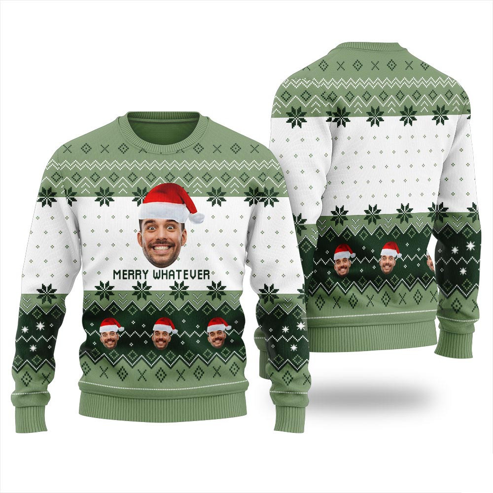 Merry Whatever Custom Face Christmas Sweater Ugly Sweaters For Christmas