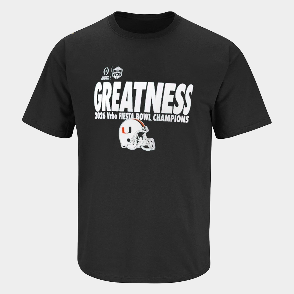 Miami Football College Football Playoff 2026 Fiesta Bowl Champions Greatness T-Shirt Fan Merch
