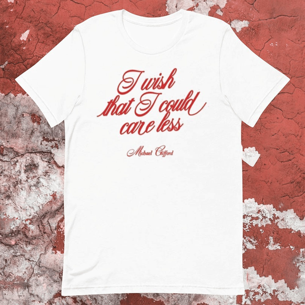 Michael Clifford Merch Michael Clifford I Wish That I Could Care Less T-Shirt Mothers Day Gifts Michael Clifford Merch Michael Clifford I Wish That I Could Care Less T-Shirt Mothers Day Gifts
