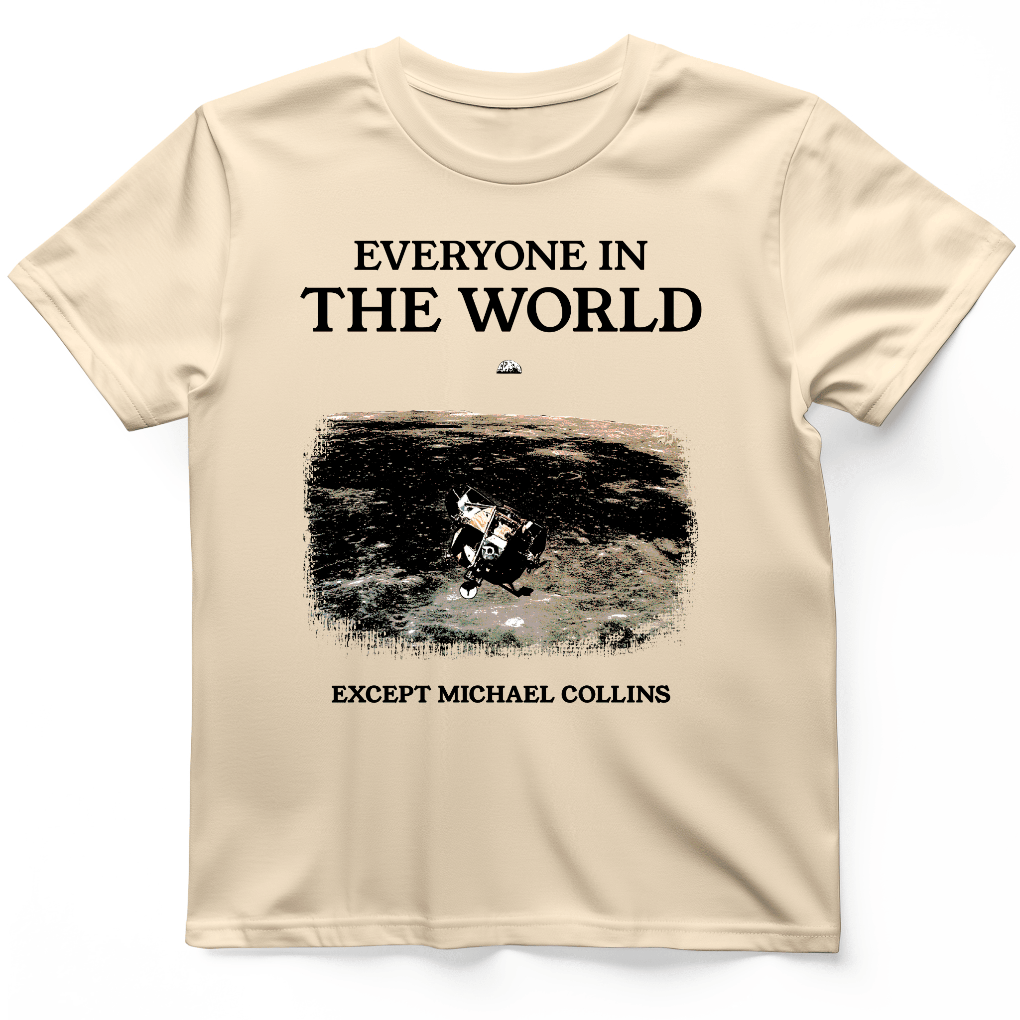 Michael Collins T-Shirt Everyone In The World Shirt Best Gifts For Enthusiasts