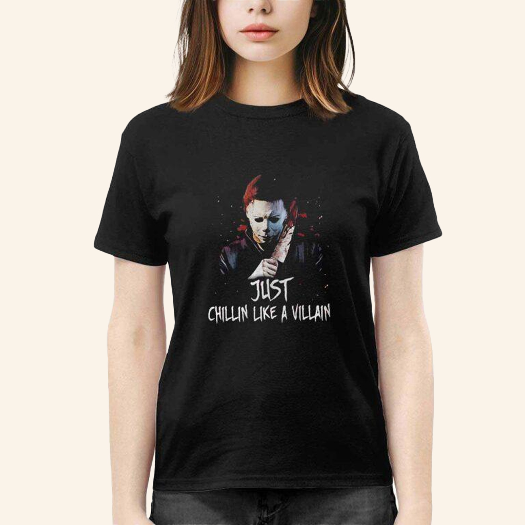 Michael Myers Just Chillin Like A Villain Shirt Gifts For Movie Fans