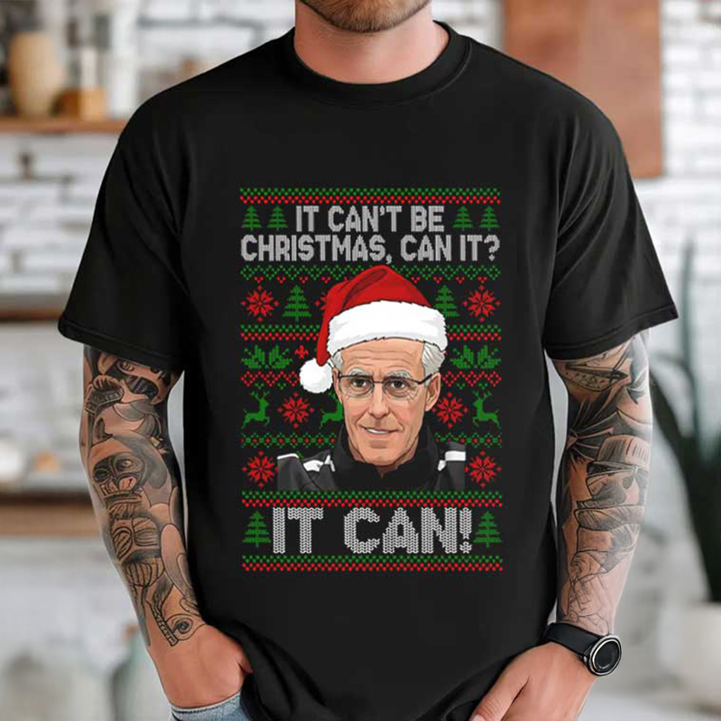 Mick McCarthy It Can't Be Christmas Can It Funny T-Shirt Best Christmas Gifts For Dad