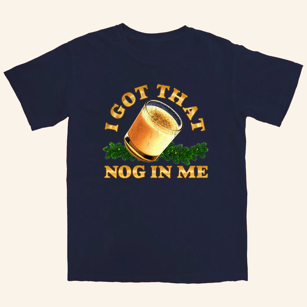 Middle Class Fancy Merch Nog In Me T-Shirt Christmas Present Ideas For Boyfriend Middle Class Fancy Merch Nog In Me T-Shirt Christmas Present Ideas For Boyfriend