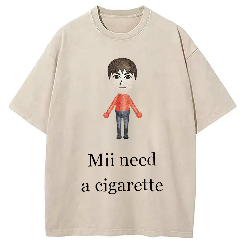 Mii Need A Cigarette Meme Washed T-Shirt Cool Graphic Tee For Men Women Gifts For Friends