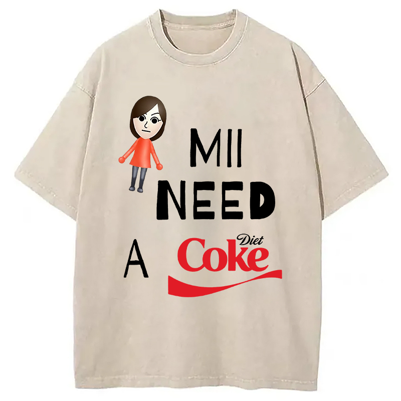 Mii Need A Diet Coke Washed T-Shirt Funny Graphic Gift For Friends Gifts For BFF Mii Need A Diet Coke Washed T-Shirt Funny Graphic Gift For Friends Gifts For BFF