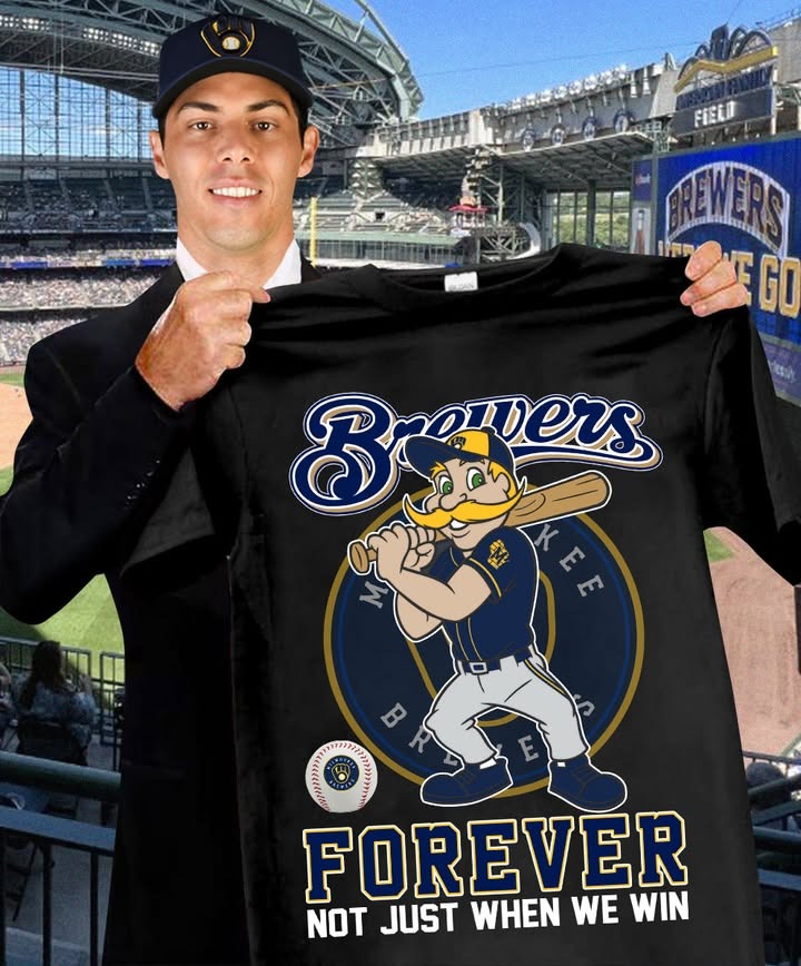 Milwaukee Brewers Baseball Team Forever Not Just When We Win T-Shirt Gift For Fans