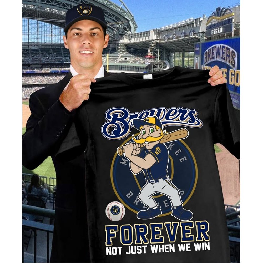 Milwaukee Brewers Baseball Team Forever Not Just When We Win T-Shirt Milwaukee Brewers Merch Gift Ideas For Baseball Players