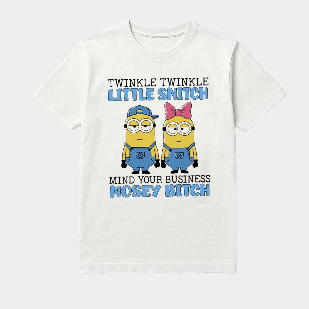 Minions Couple Twinkle Twinkle Little Snitch Mind Your Business Nosey Bitch Shirt