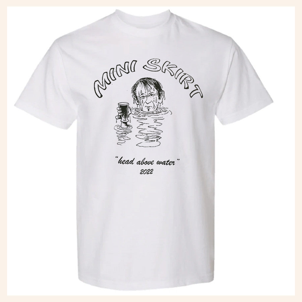 Miniskirt666 Merch Head Above Water T-Shirt Best Gifts For Friends Miniskirt666 Merch Head Above Water T-Shirt Best Gifts For Friends