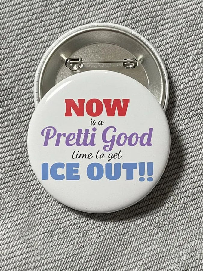 Minnesota Rebel Alliance Pin Button Now Is Pretti Good Time To Get ICE Out Button No King Merch