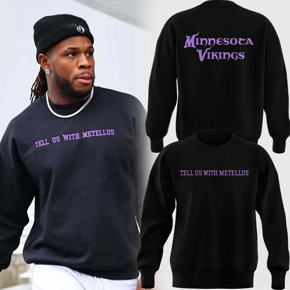Minnesota Vikings Special Tell Us With Metellus Sweatshirt Best Gift For Football Lovers