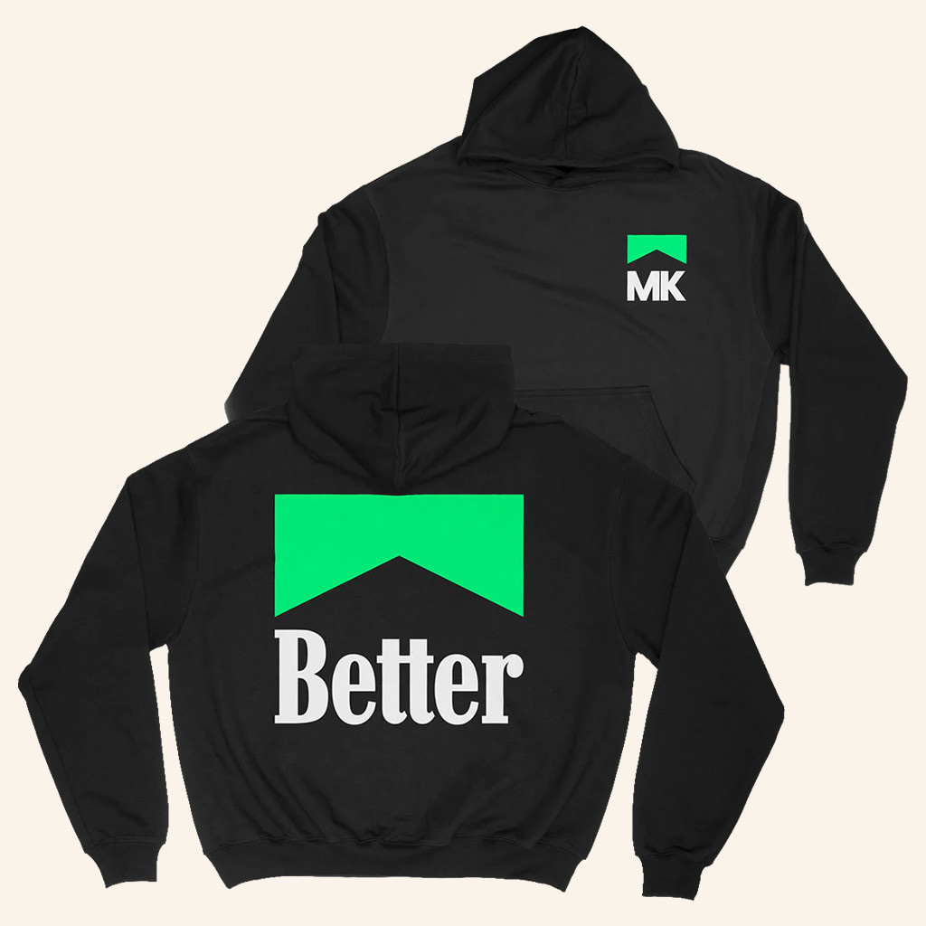 MK Merch MK Better Hoodie Marc Kinchen Hoodie Gifts For DJ Fans
