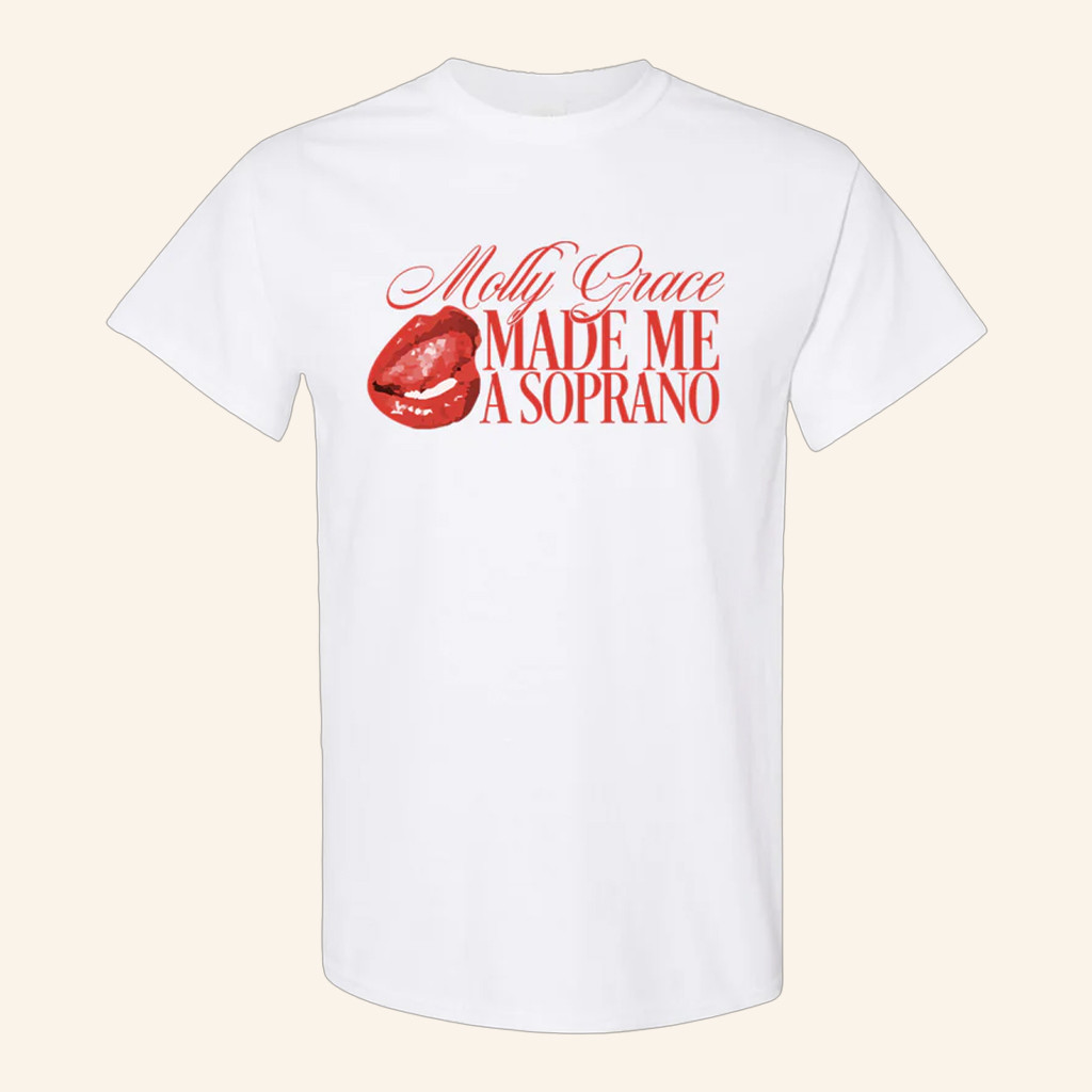 Molly Grace Music Merch Molly Grace Made Me A Soprano T-Shirt Gifts For Music Enthusiasts Molly Grace Music Merch Molly Grace Made Me A Soprano T-Shirt Gifts For Music Enthusiasts