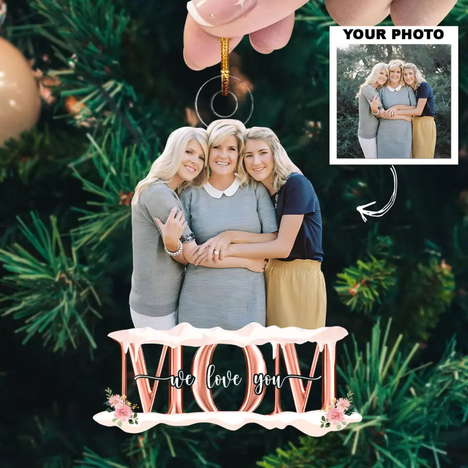 Mom We Love You Personalized Custom Photo Mica Ornament Christmas Gift For Family Family