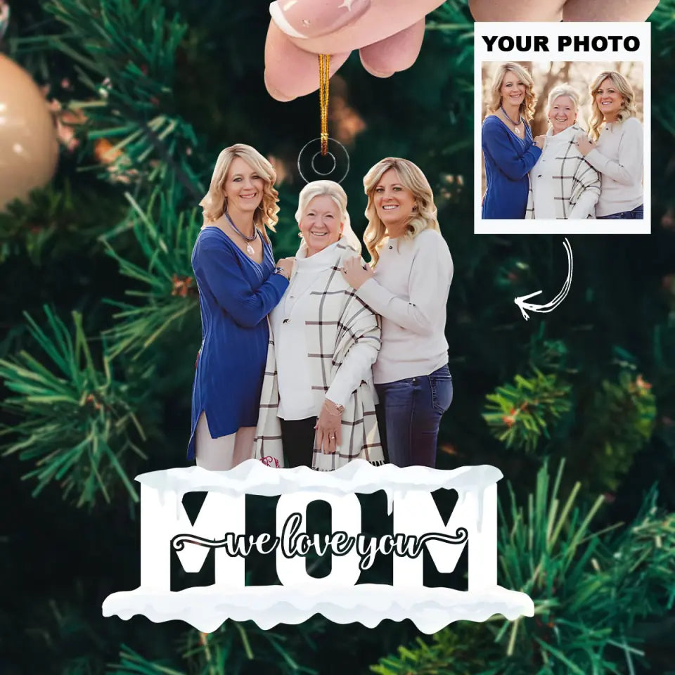 Mom We Love You Personalized Custom Photo Mica Ornament Christmas Gift For Mom Family