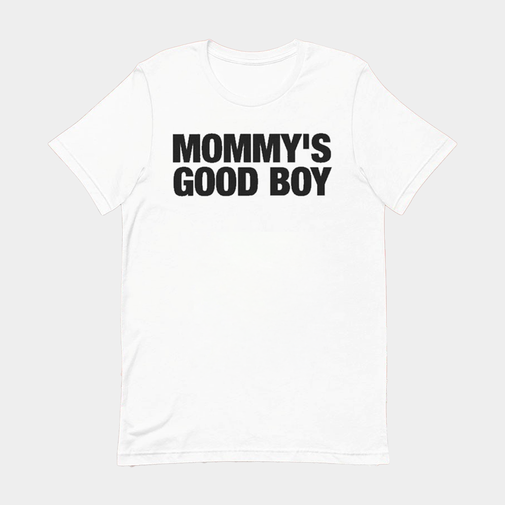 Mommy's Good Boy T-Shirt Funny Meme Sarcastic Shirts Gifts For Him