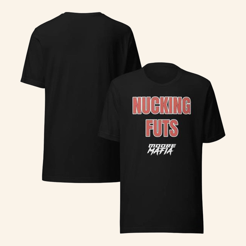 Moore Mafia Merch Nucking Futs T-Shirt Gifts For Best Friends