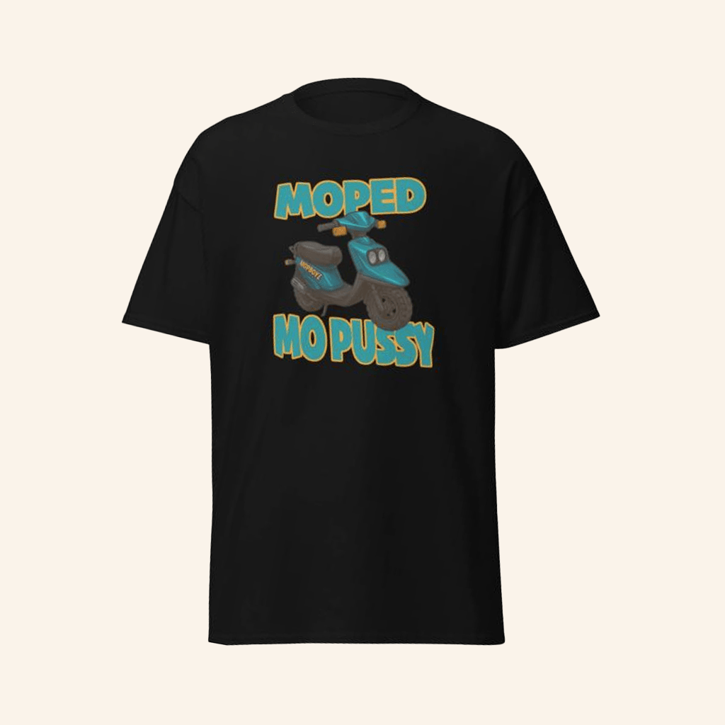 Mopboyz Merch Moped Mo Pussy Shirt Best Gifts For Boyfriend Mopboyz Merch Moped Mo Pussy Shirt Best Gifts For Boyfriend