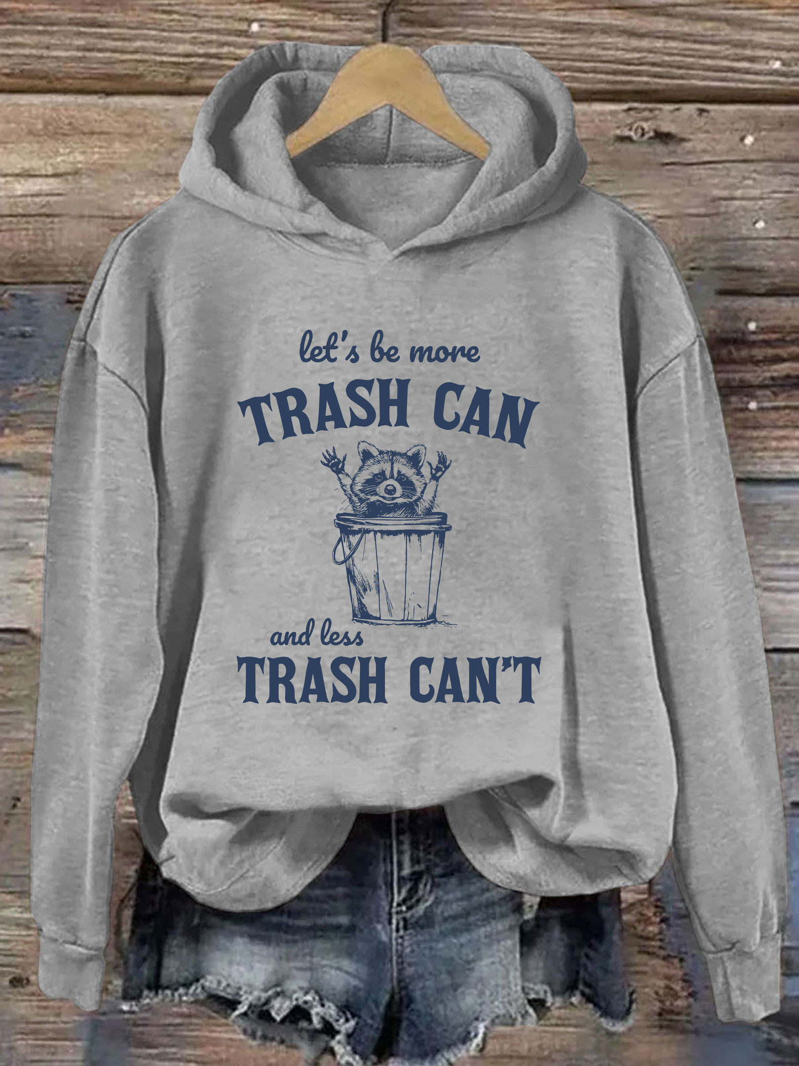 More Trash Can Less Trash Can't Hoodie Funny Hooded Sweatshirt Pun Gifts For Mom