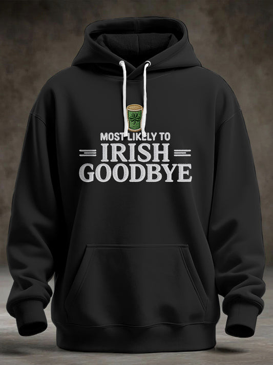 Most Likely To Irish Goodbye Hoodie Funny St Patricks Day Irish Drinking Gift Best Outfit