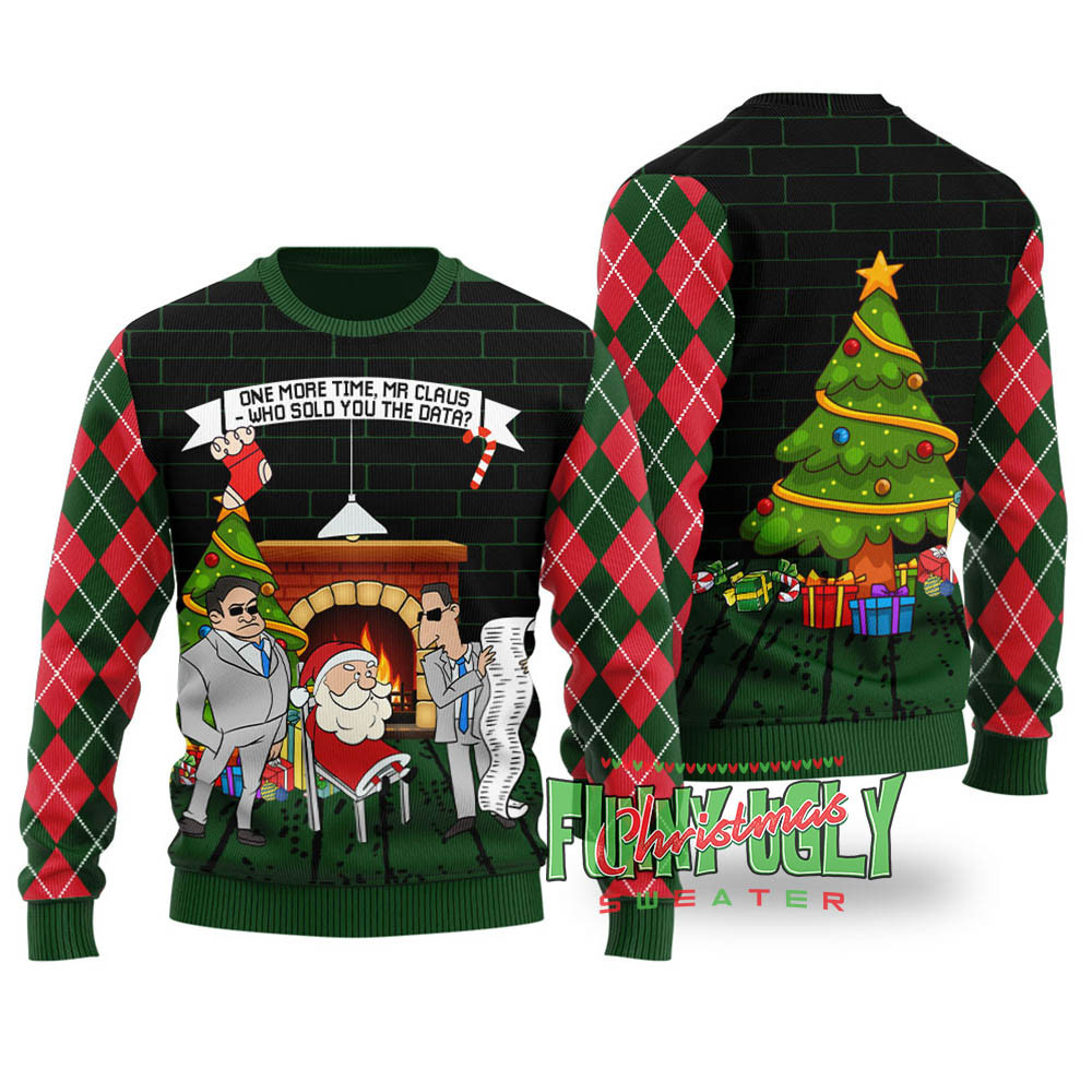 Mr Claus Who Sold You Data Funny Sweater Forest Green Holiday Merch That Makes a Perfect Christmas Gift