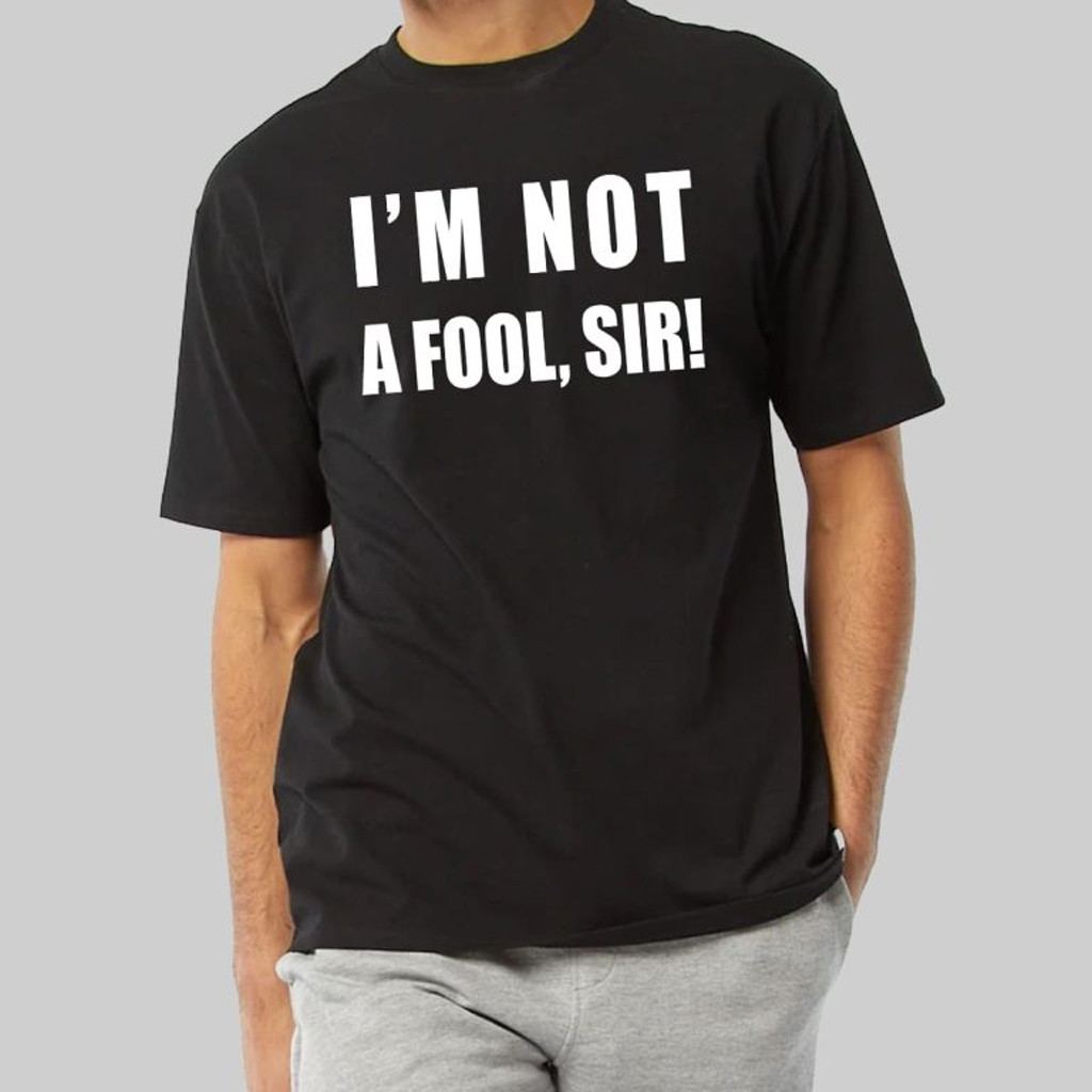 Mr Jollof I'm Not A Fool Sir Shirt Christmas Ideas For Husband