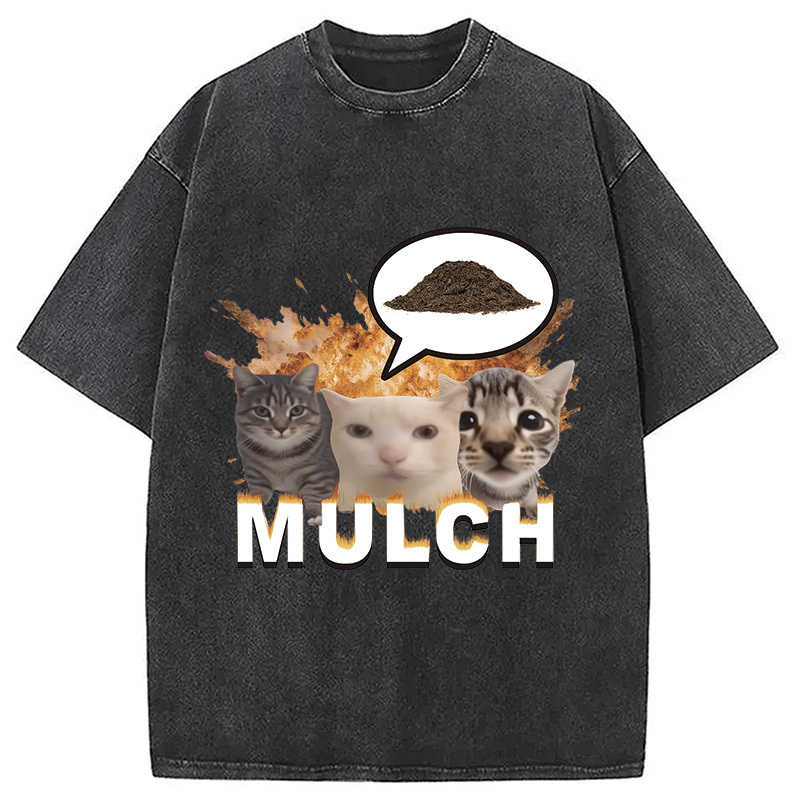 Mulch Funny Cat Meme Washed T-Shirt Retro Humor Outfit Idea Gifts For Friends